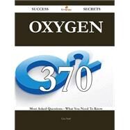 Oxygen: 370 Most Asked Questions on Oxygen - What You Need to Know by Neal, Lisa, 9781488879968