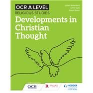 OCR A Level Religious Studies: Developments in Christian Thought by Julian Waterfield; Chris Eyre; Karen Dean, 9781510479968