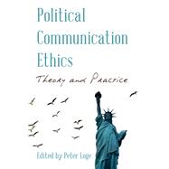 Political Communication Ethics Theory and Practice by Loge, Peter, 9781538129968