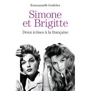 Brigitte et Simone : deux icnes  la franaise by Emmanuelle Guilcher, 9782035939968