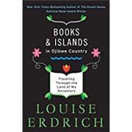 Books and Islands in Ojibwe Country by Erdrich, Louise, 9780062309969