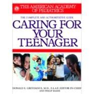 American Academy of Pediatrics Caring For Your Teenager by Greydanus, Donald; Bashe, Philip, 9780553379969