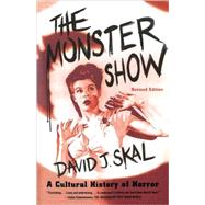 The Monster Show A Cultural History of Horror by Skal, David J., 9780571199969