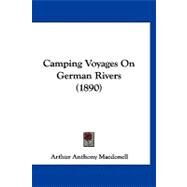 Camping Voyages on German Rivers by MacDonell, Arthur Anthony, 9781120169969