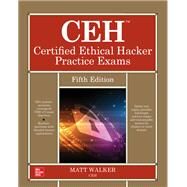CEH Certified Ethical Hacker Practice Exams, Fifth Edition by Walker, Matt, 9781264269969