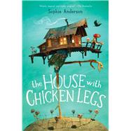 The House With Chicken Legs by Anderson, Sophie, 9781338209969