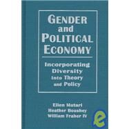 Engendered Economics: Incorporating Diversity into Political Economy: Incorporating Diversity into Political Economy by Mutari,Ellen, 9781563249969