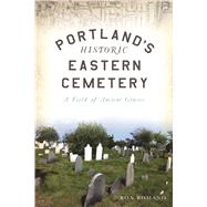 Portland's Historic Eastern Cemetery by Romano, Ron, 9781625859969