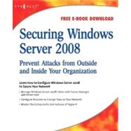 Securing Windows Server: 2008, Prevent Attacks from Outside and Inside Your Organization by Publishing, Syngress, 9780080569970