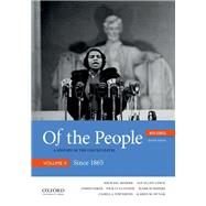 Of the People A History of the United States, Volume II: Since 1865, with Sources by McGerr, Michael; Lewis, Jan Ellen; Oakes, James; Cullather, Nick; Summers, Mark; Townsend, Camilla; Dunak, Karen M.; Boydston, Jeanne, 9780190909970