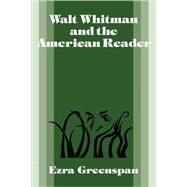 Walt Whitman and the American Reader by Ezra Greenspan, 9780521109970