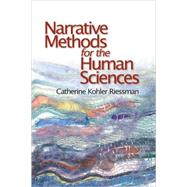 Narrative Methods for the Human Sciences by Catherine Kohler Riessman, 9780761929970