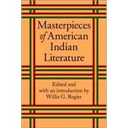 Masterpieces Of American Indian Literature by Regier, Willis Goth, 9780803289970