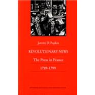 Revolutionary News by Popkin, Jeremy D.; Kaplan, Steven Laurence; Baker, Keith Michael, 9780822309970