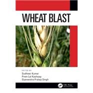 Wheat Blast by Kumar, Sudheer; Kashyap, Prem Lal; Singh, Gyanendra Pratap, 9781138599970