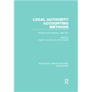 Local Authority Accounting Methods: Problems and Solutions, 1909-1934 by Coombs,Hugh;Coombs,Hugh, 9781138979970