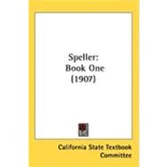 Speller : Book One (1907) by California State Textbook Committee, 9781437199970
