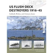 US Flush-Deck Destroyers, 1916-45 by Lardas, Mark; Shumate, Johnny; Baker, Julian, 9781472819970