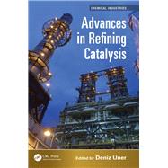 Advances in Refining Catalysis by Uner; Deniz, 9781498729970