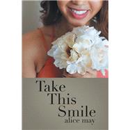 Take This Smile by Alice May, 9781514489970