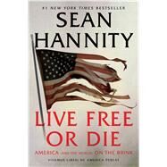 Live Free Or Die America (and the World) on the Brink by Hannity, Sean, 9781982149970