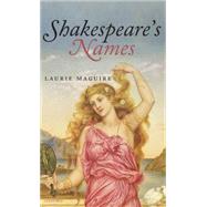 Shakespeare's Names by Maguire, Laurie, 9780199219971