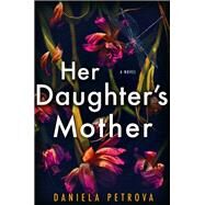 Her Daughter's Mother by Petrova, Daniela, 9780525539971