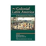 Colonial Latin America A Documentary History by Mills, Kenneth; Taylor, William B.; Graham, Sandra Lauderdale, 9780842029971