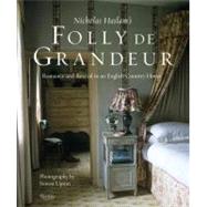 Nicky Haslam's Folly De Grandeur Romance and Revival in an English Country House by Haslam, Nicky; Crewe, Susan; Upton, Simon, 9780847839971