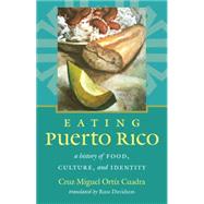 Eating Puerto Rico by Ortiz Cuadra, Cruz Miguel; Davidson, Russ, 9781469629971