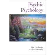 Psychic Psychology Energy Skills for Life and Relationships by Friedlander, John; Hemsher, Gloria, 9781556439971