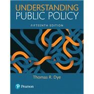 Understanding Public Policy by Dye, Thomas R., 9780134169972