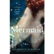 Mermaid A Twist on the Classic Tale by Turgeon, Carolyn, 9780307589972