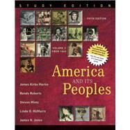 America and Its Peoples A Mosaic in the Making, Volume 2, Study Edition by Martin, James Kirby; Roberts, Randy J.; Mintz, Steven; McMurry, Linda O.; Jones, James H., 9780321419972