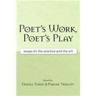 Poet's Work, Poet's Play by Tobin, Daniel, 9780472069972