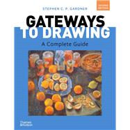 Gateways to Drawing: A Complete Guide (with Ebook and Videos) by Gardner, Stephen, 9780500849972