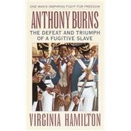 Anthony Burns The Defeat and Triumph of a Fugitive Slave by Hamilton, Virginia, 9780679839972