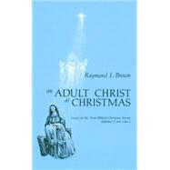 An Adult Christ at Christmas by Brown, Raymond Edward, 9780814609972