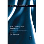 Auto/Biography across the Americas: Transnational Themes in Life Writing by Chansky; Ricia A., 9781138959972