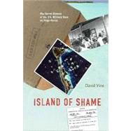 Island of Shame: The Secret History of the U.s. Military Base on Diego Garcia by Vine, David, 9781400829972