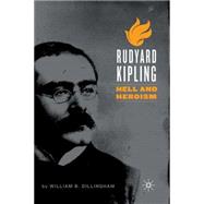 Rudyard Kipling Hell and Heroism by Dillingham, William B., 9781403969972