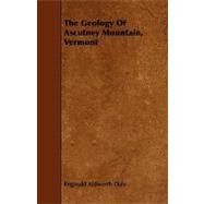 The Geology of Ascutney Mountain, Vermont by Daly, Reginald Aldworth, 9781444629972