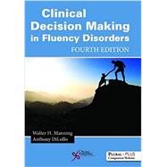 Clinical Decision Making in Fluency Disorders by Manning, Walter H., Ph.D.; DiLollo, Anthony, Ph.D., 9781597569972