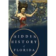 Hidden History of Florida by Clark, James C., 9781626199972