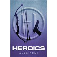 Heroics by Kost, Alex, 9781682229972