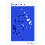(step)sisters by Smith, Curtis, 9781963869972