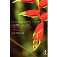 Human Rights in the South Pacific: Challenges and Changes by Farran; Sue, 9780415489973