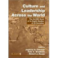 Culture and Leadership Across the World : The GLOBE Book of in-Depth Studies of 25 Societies by Chhokar, Jagdeep S.; Brodbeck, Felix C.; House, Robert J., 9780805859973