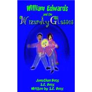 William Edwards and the Wizardly Glasses by Berg, Jonathan; Berg, S. Z., 9781478379973