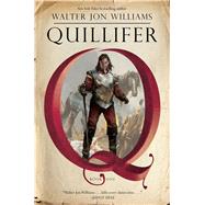 Quillifer by Williams, Walter Jon, 9781481489973